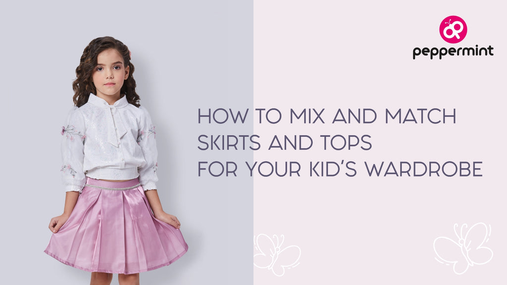 How to Mix and Match Skirts and Tops for Your Kid's Wardrobe